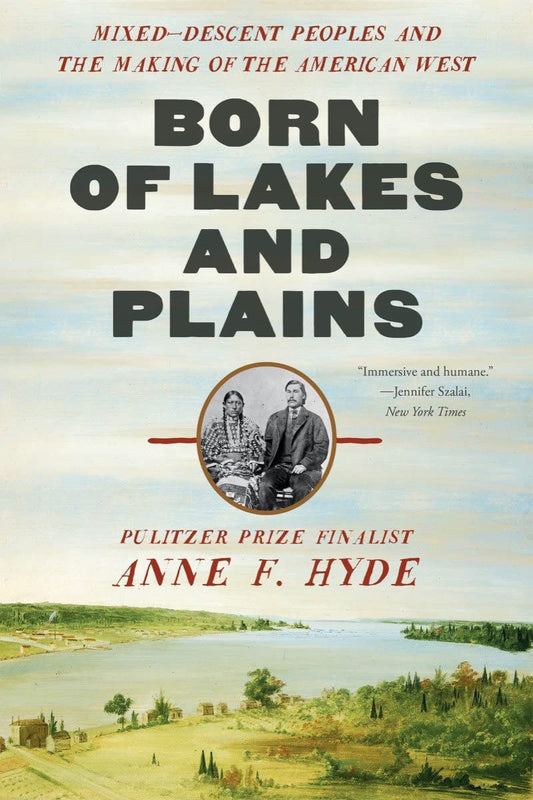 Born of Lakes and Plains: Mixed-Descent Peoples and the Making of the American West book cover