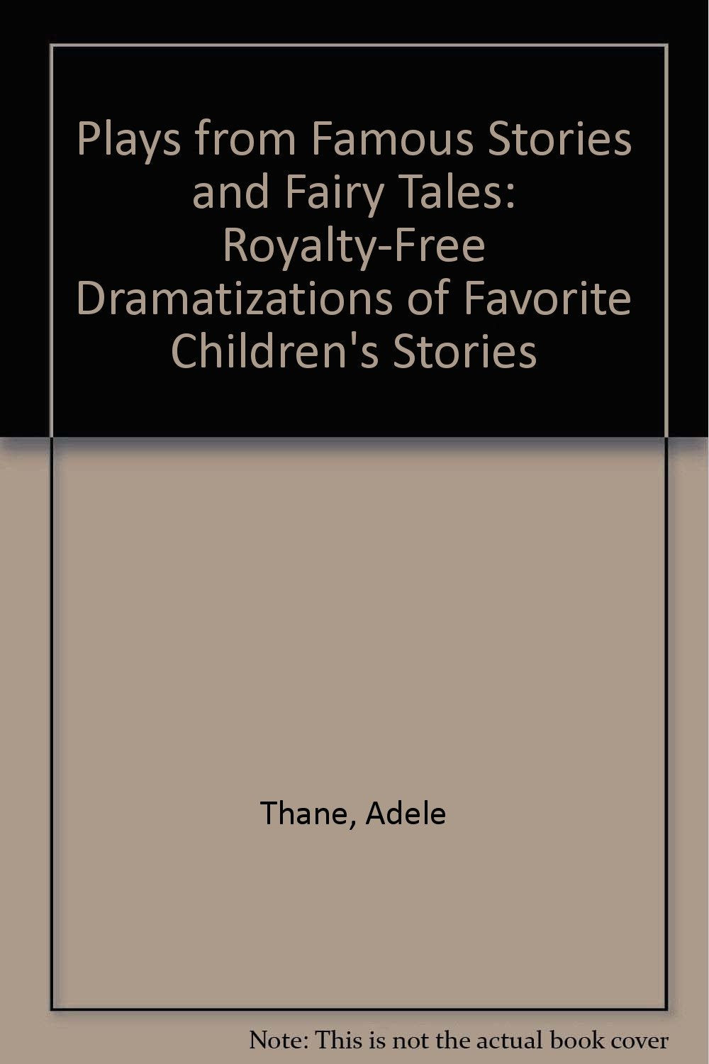 Plays from Famous Stories and Fairy Tales: Royalty-Free Dramatizations of Favorite Children's Stories