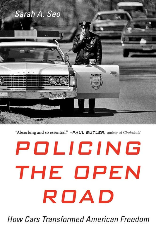 Policing the Open Road: How Cars Transformed American Freedom book cover