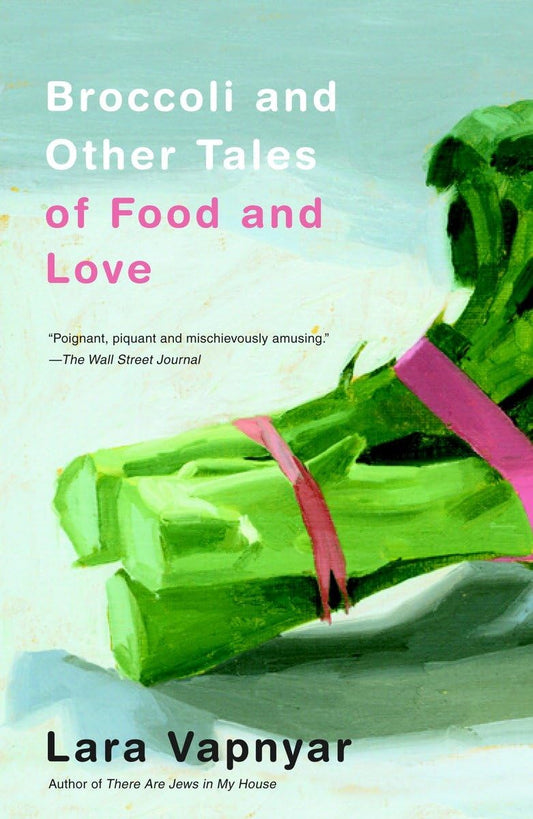 Broccoli and Other Tales of Food and Love book cover