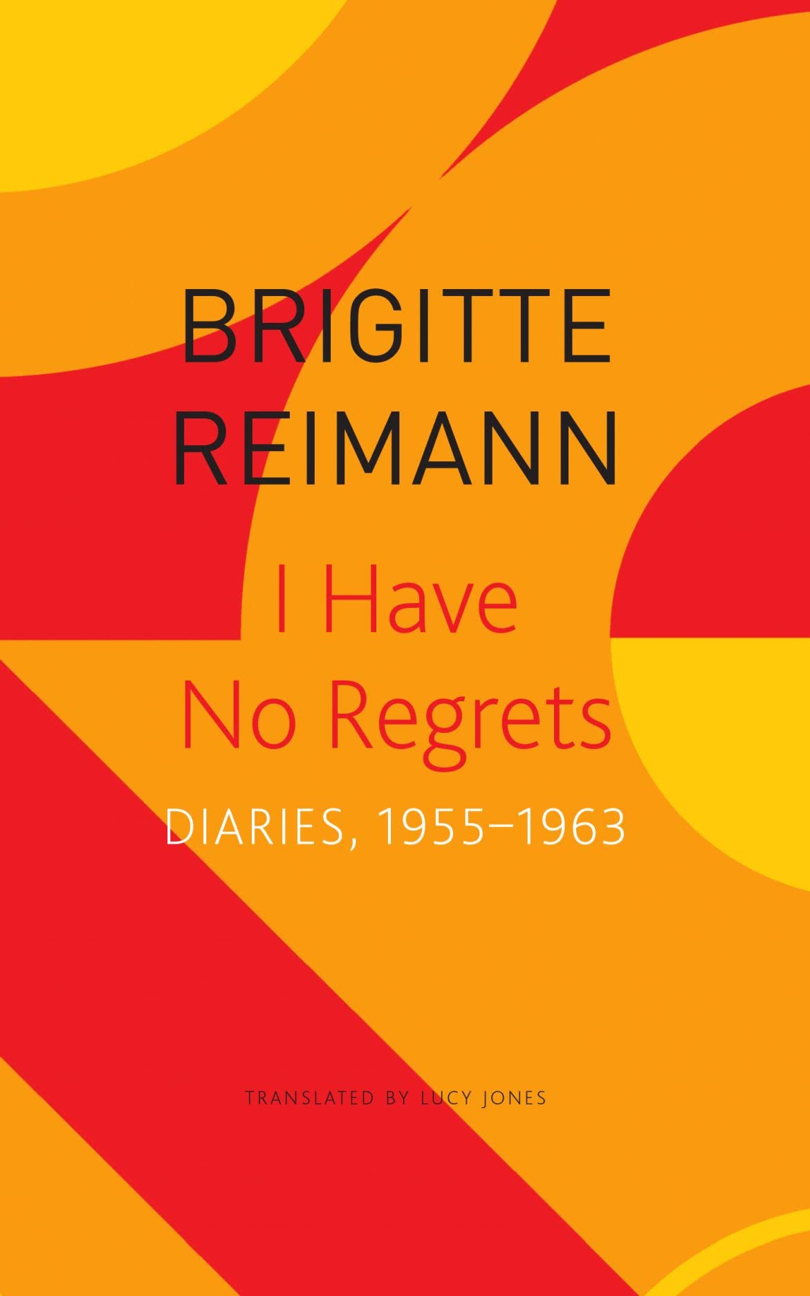I Have No Regrets: Diaries, 1955-1963 book cover