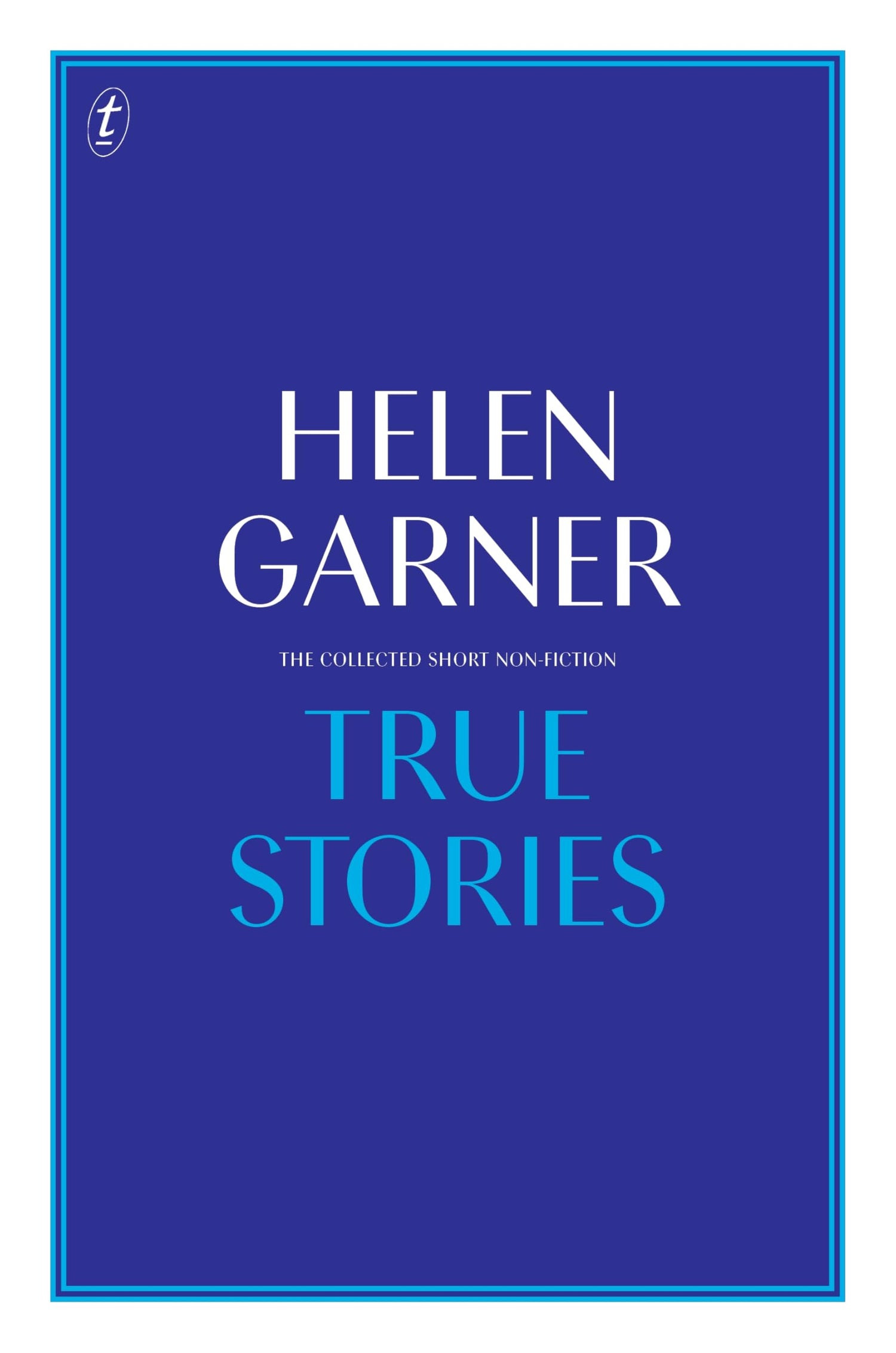 True Stories: The Collected Short Non-Fiction book cover