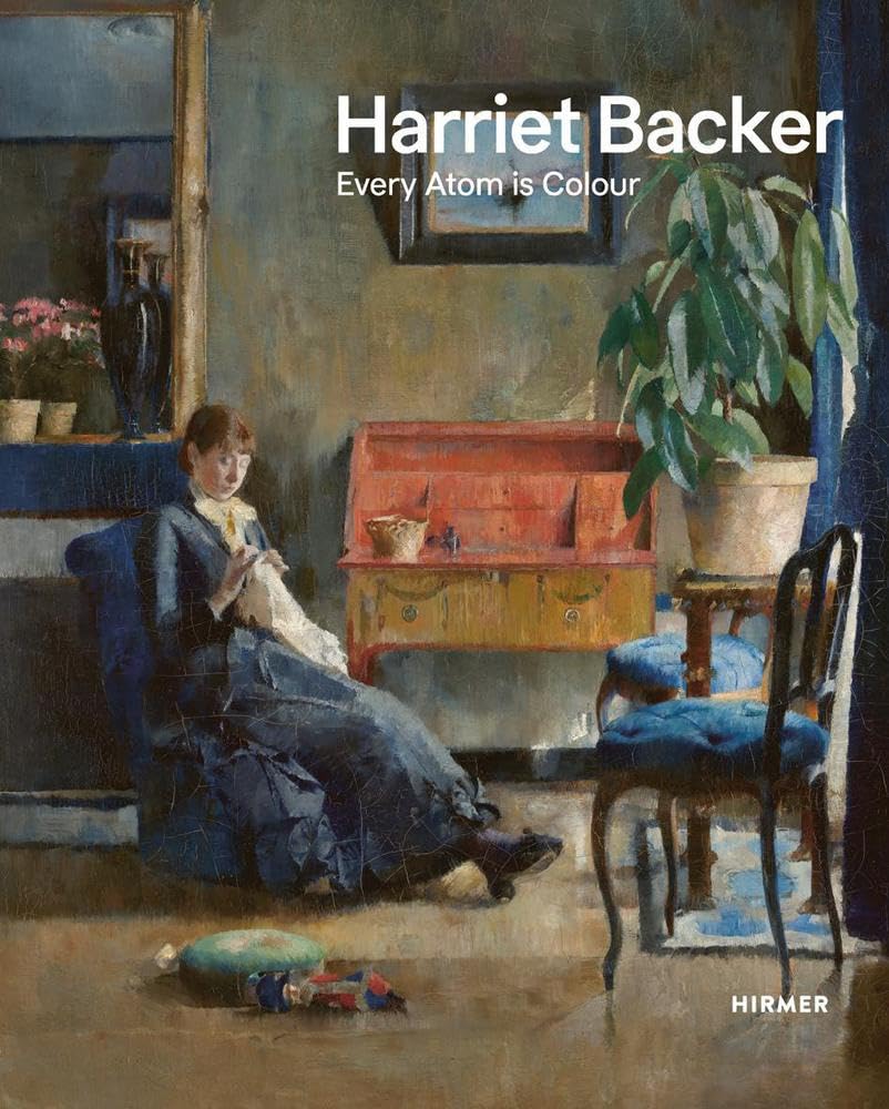 Hariet Backer: Every Atom Is Colour book cover