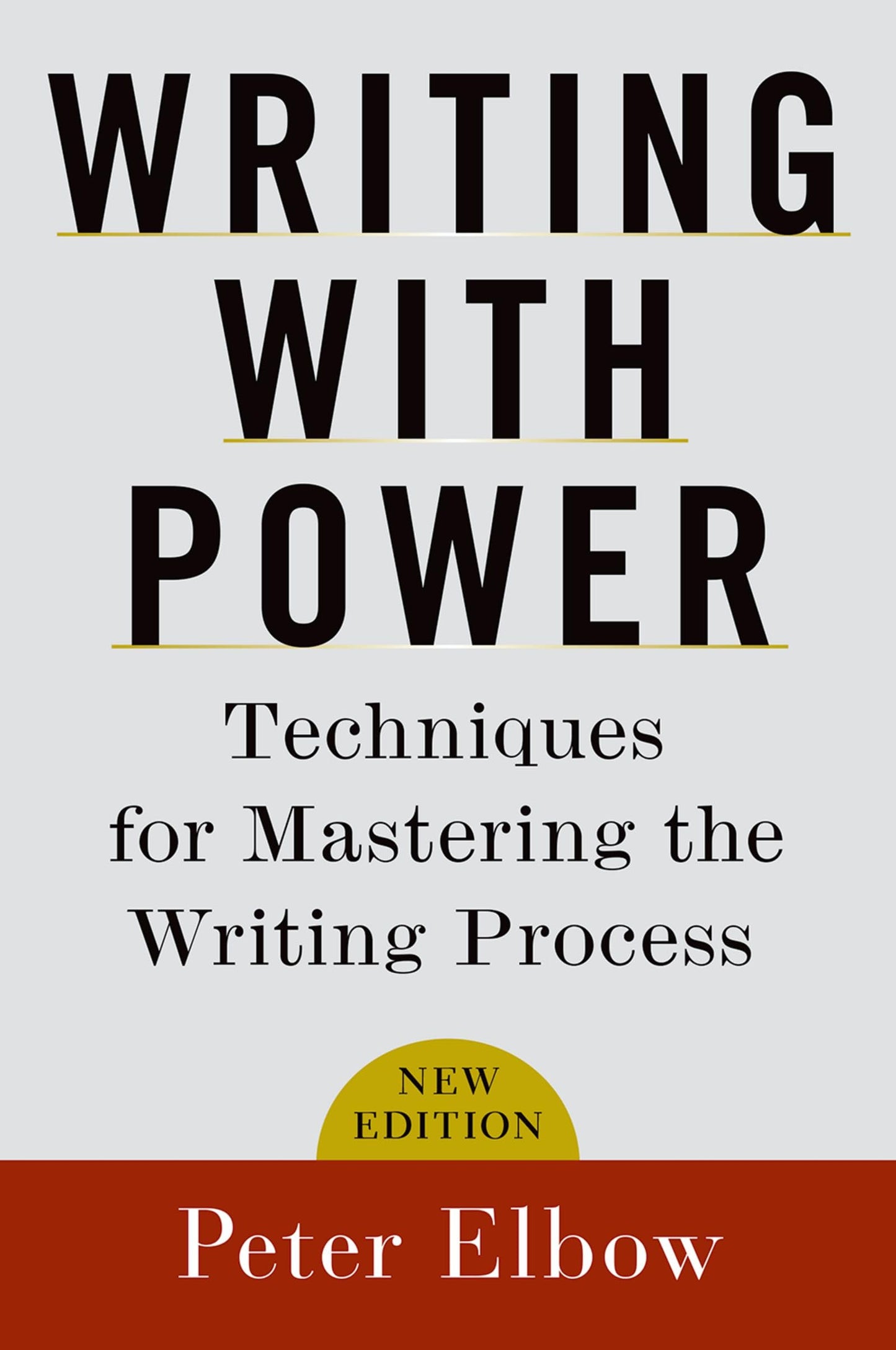 Writing with Power: Techniques for Mastering the Writing Process book cover