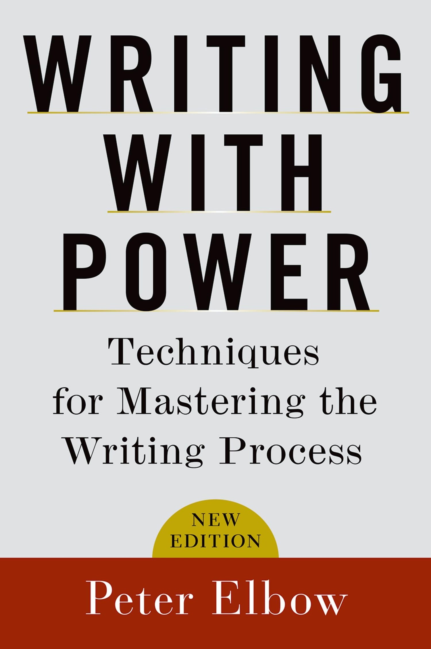Writing with Power: Techniques for Mastering the Writing Process book cover