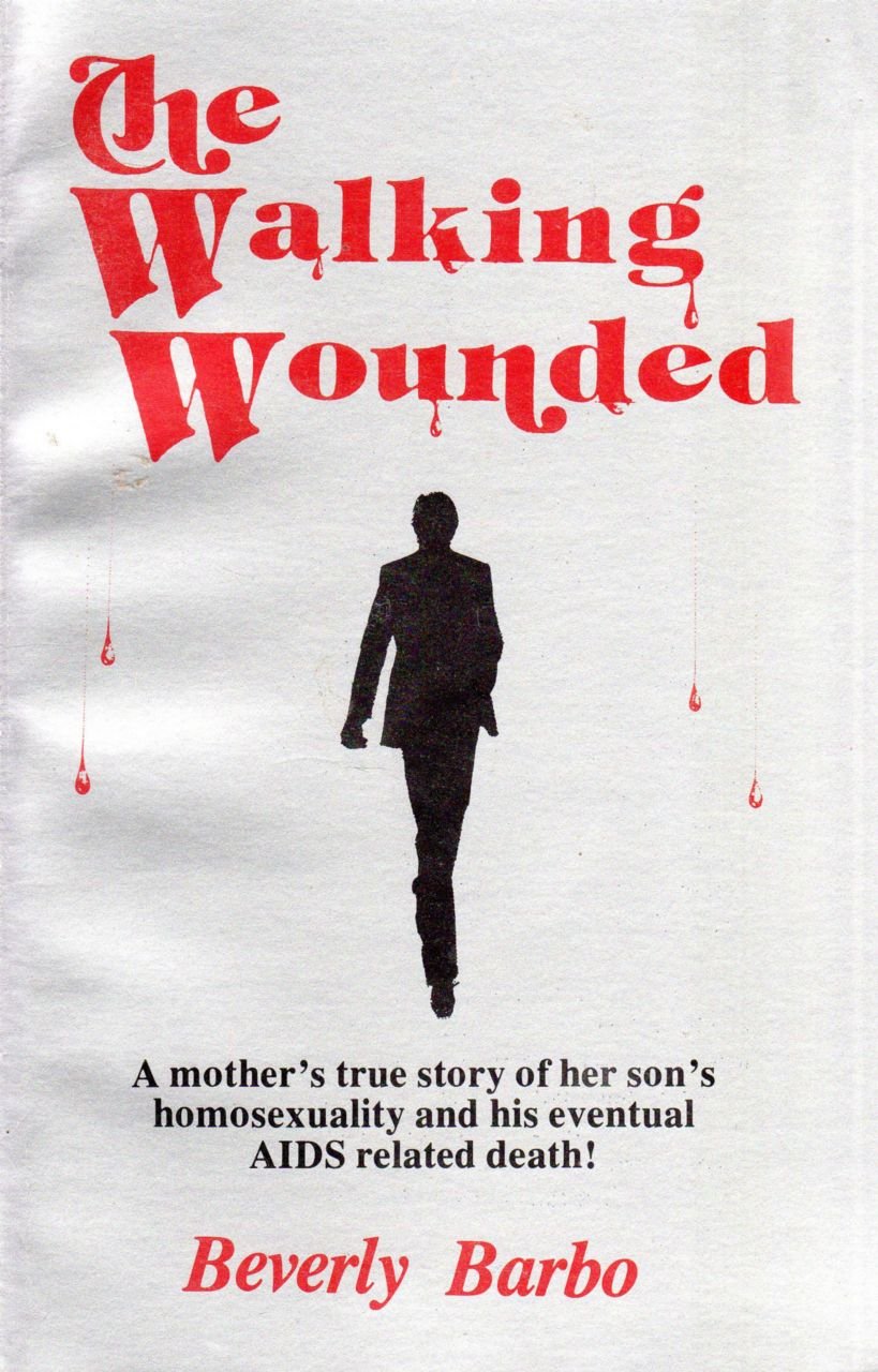 Walking Wounded: A Mother's True Story of Her Son's Homosexuality and His Eventual Aids-Related Death book cover