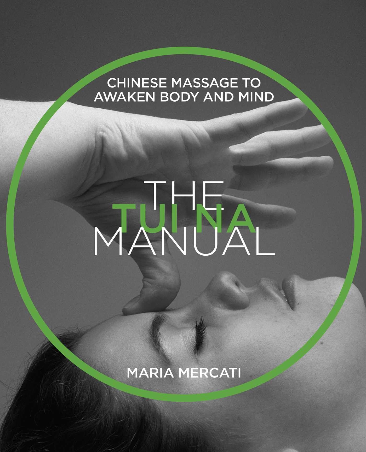 Tui Na Manual: Chinese Massage to Awaken Body and Mind (Edition, New of the Handbook of Chinese Massage) book cover