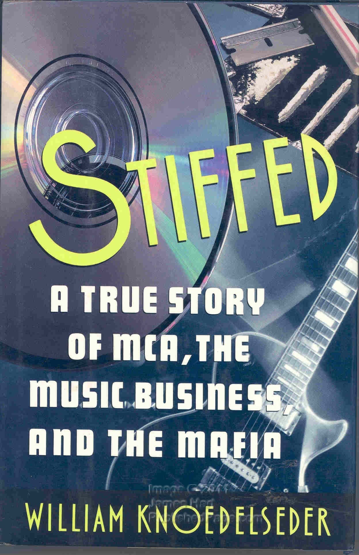 Stiffed: A True Story of MCA, the Music Business, and the Mafia book cover