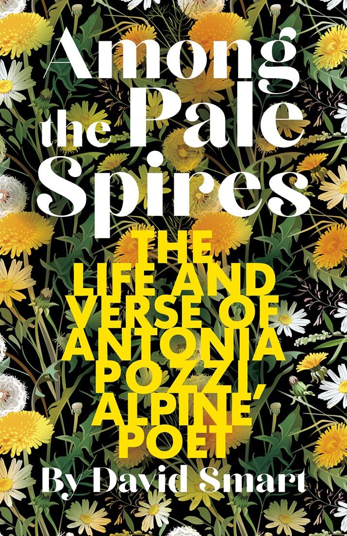 Among the Pale Spires: The Life and Verse of Antonia Pozzi, Alpine Poet book cover