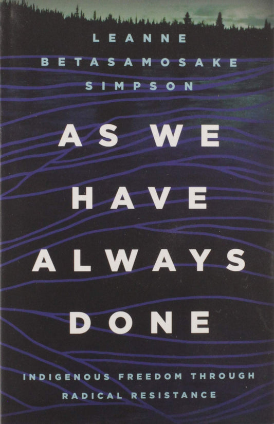 As We Have Always Done: Indigenous Freedom Through Radical Resistance book cover