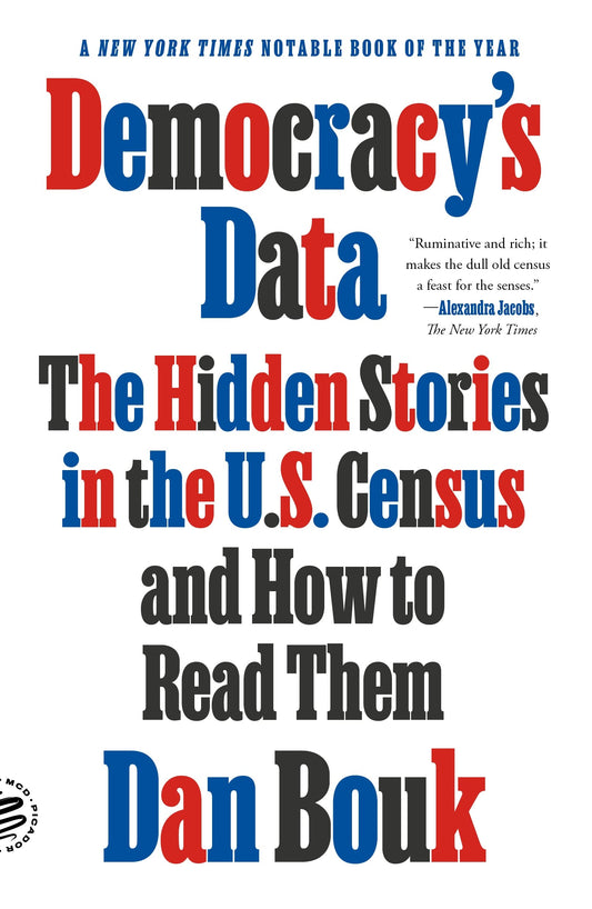 Democracy's Data: The Hidden Stories in the U.S. Census and How to Read Them book cover