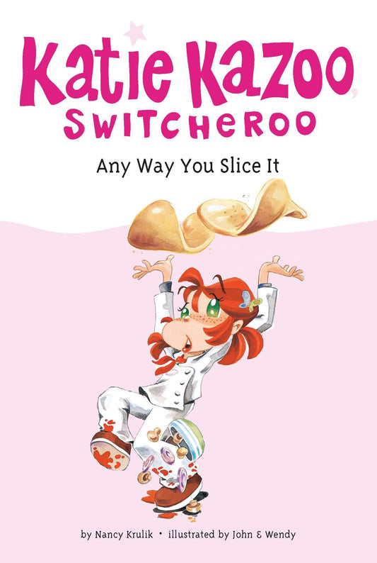 Any Way You Slice It (Katie Kazoo, Switcheroo #9)