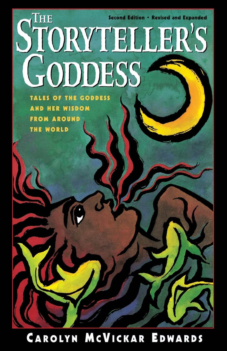 Storyteller's Goddess: Tales of the Goddess and Her Wisdom from Around the World (REV AND EXPANDED) book cover