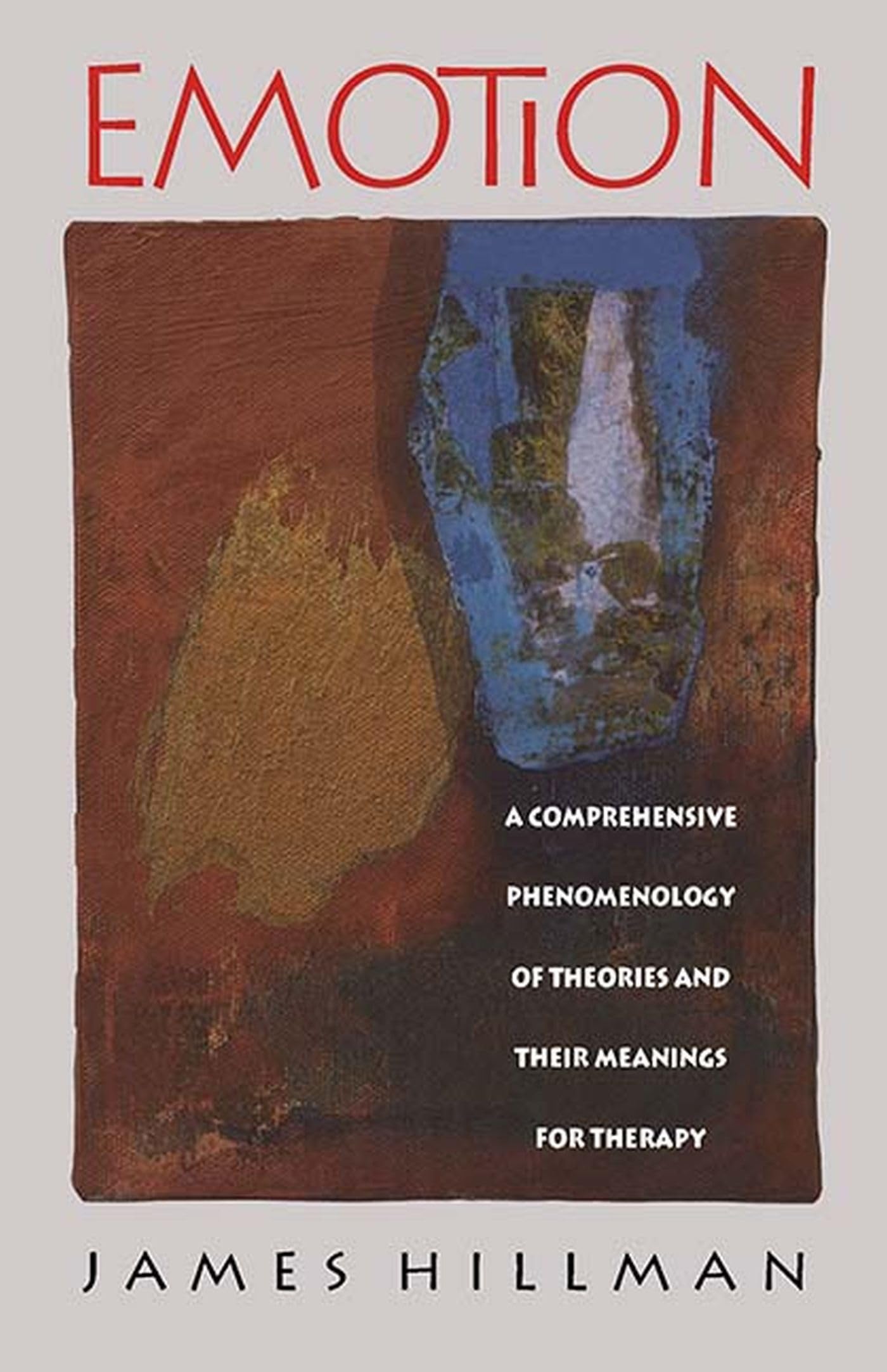 Emotion: A Comprehensive Phenomenology of Theories and Their Meanings for Therapy book cover