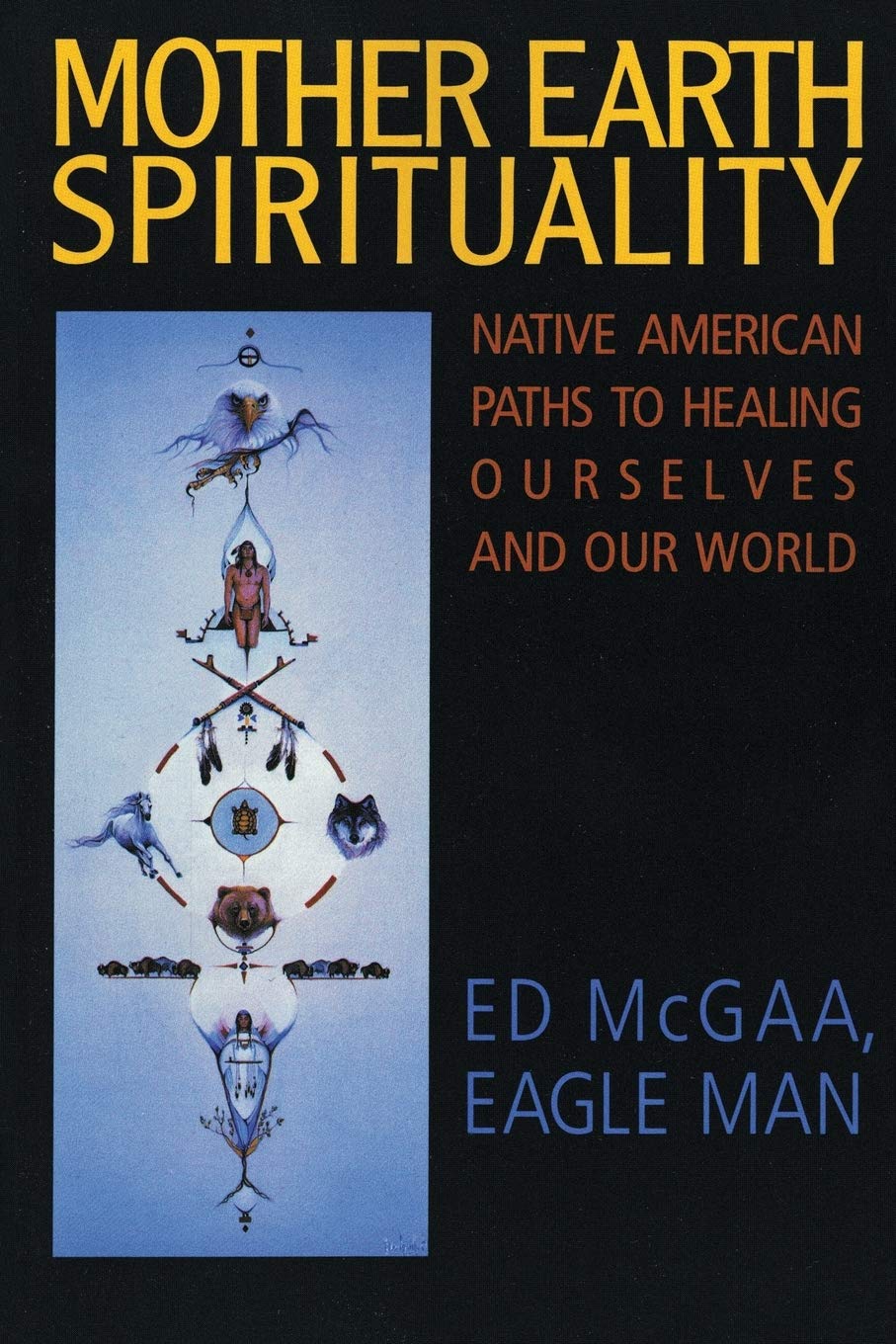 Mother Earth Spirituality: Native American Paths to Healing Ourselves and Our World book cover