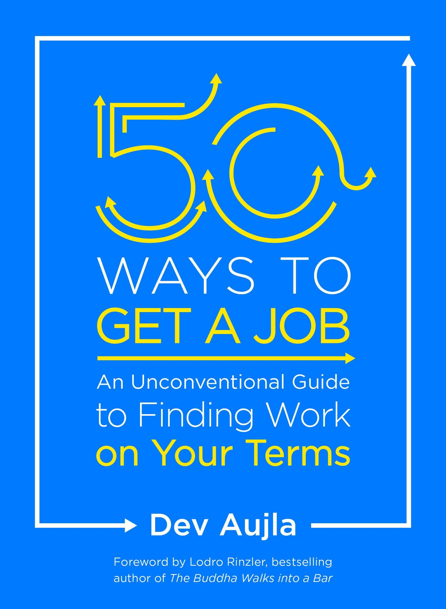 50 Ways to Get a Job: An Unconventional Guide to Finding Work on Your Terms book cover