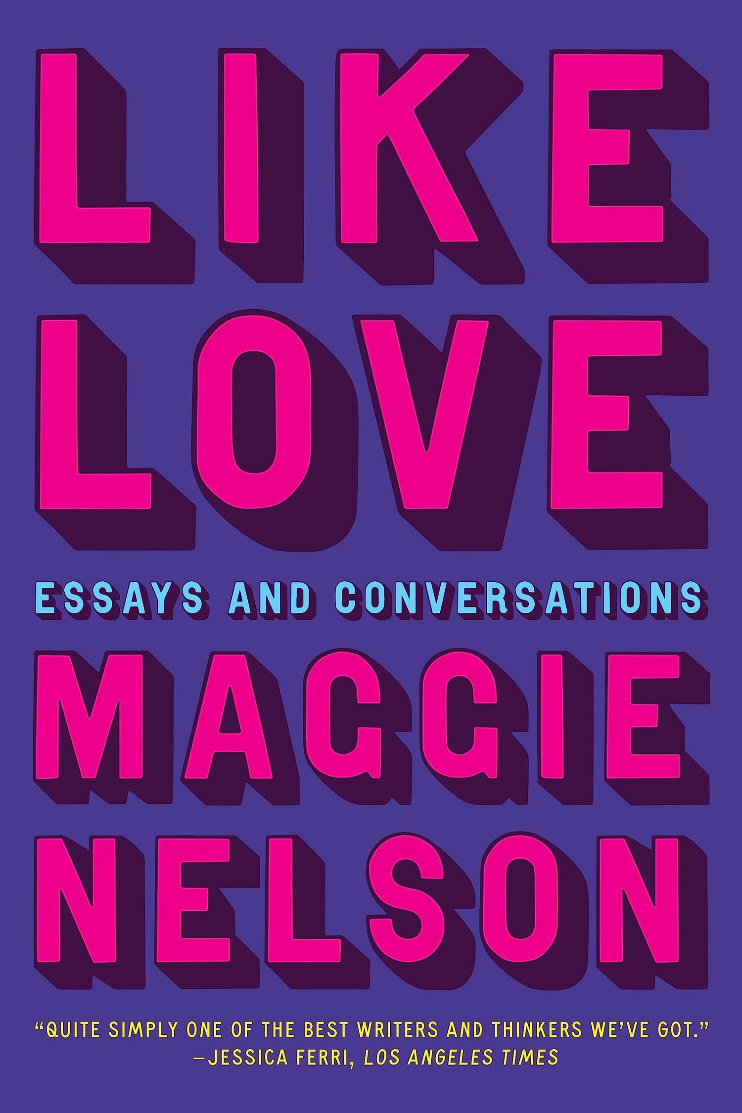 Like Love: Essays and Conversations book cover