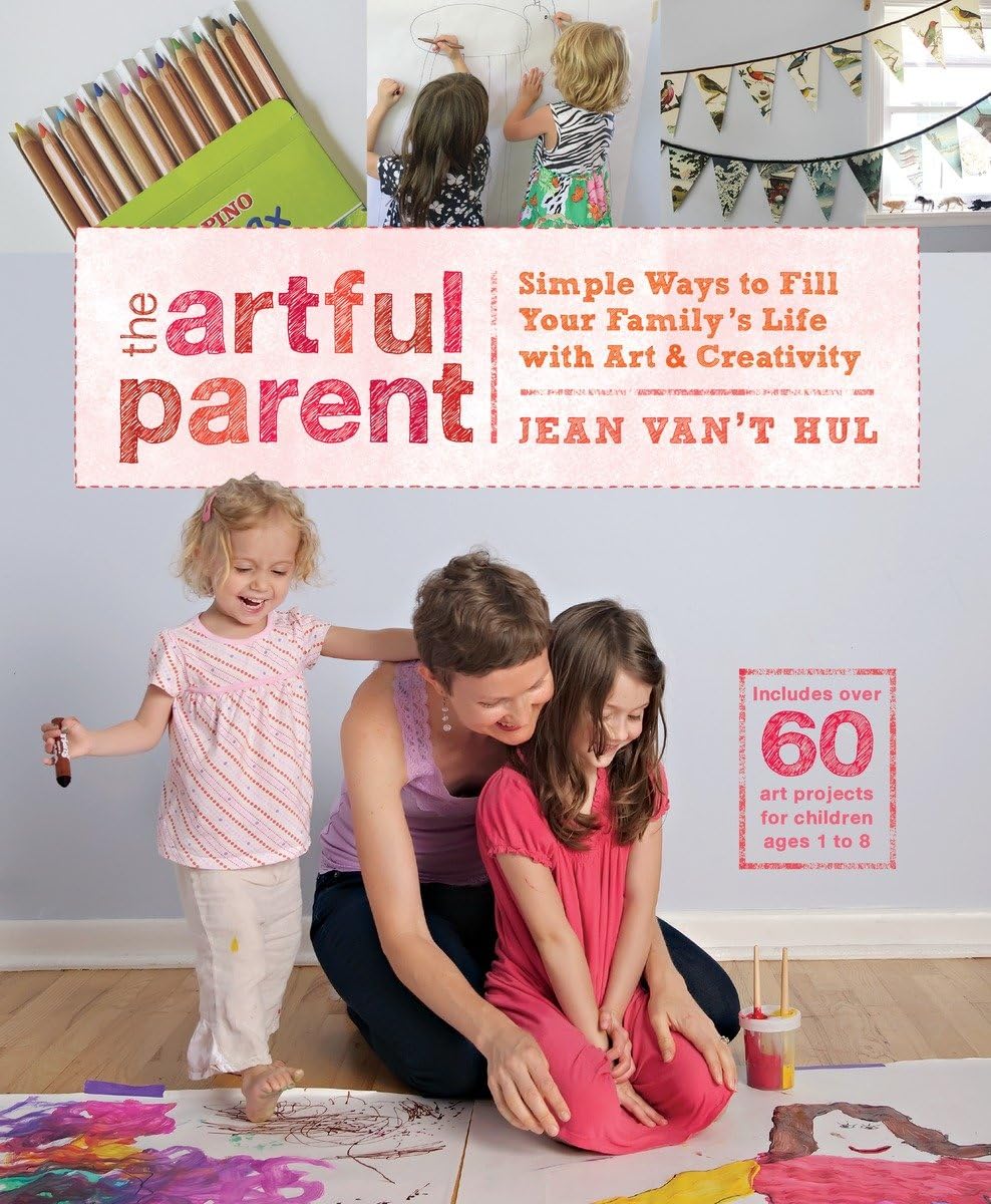 The Artful Parent: Simple Ways to Fill Your Family's Life with Art and Creativity--Includes over 60 Art Projects for Children Ages 1 to 8 book cover