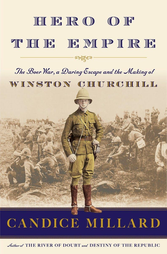 Hero of the Empire: The Boer War, a Daring Escape, and the Making of Winston Churchill book cover