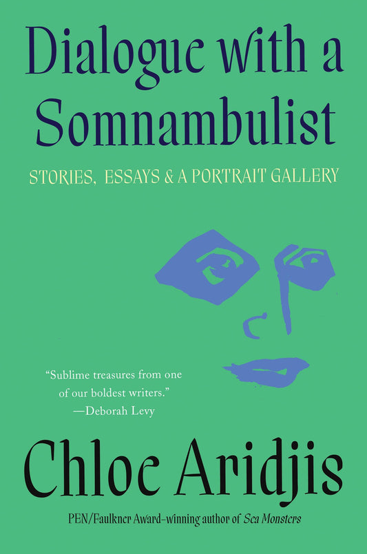 Dialogue with a Somnambulist: Stories, Essays & a Portrait Gallery