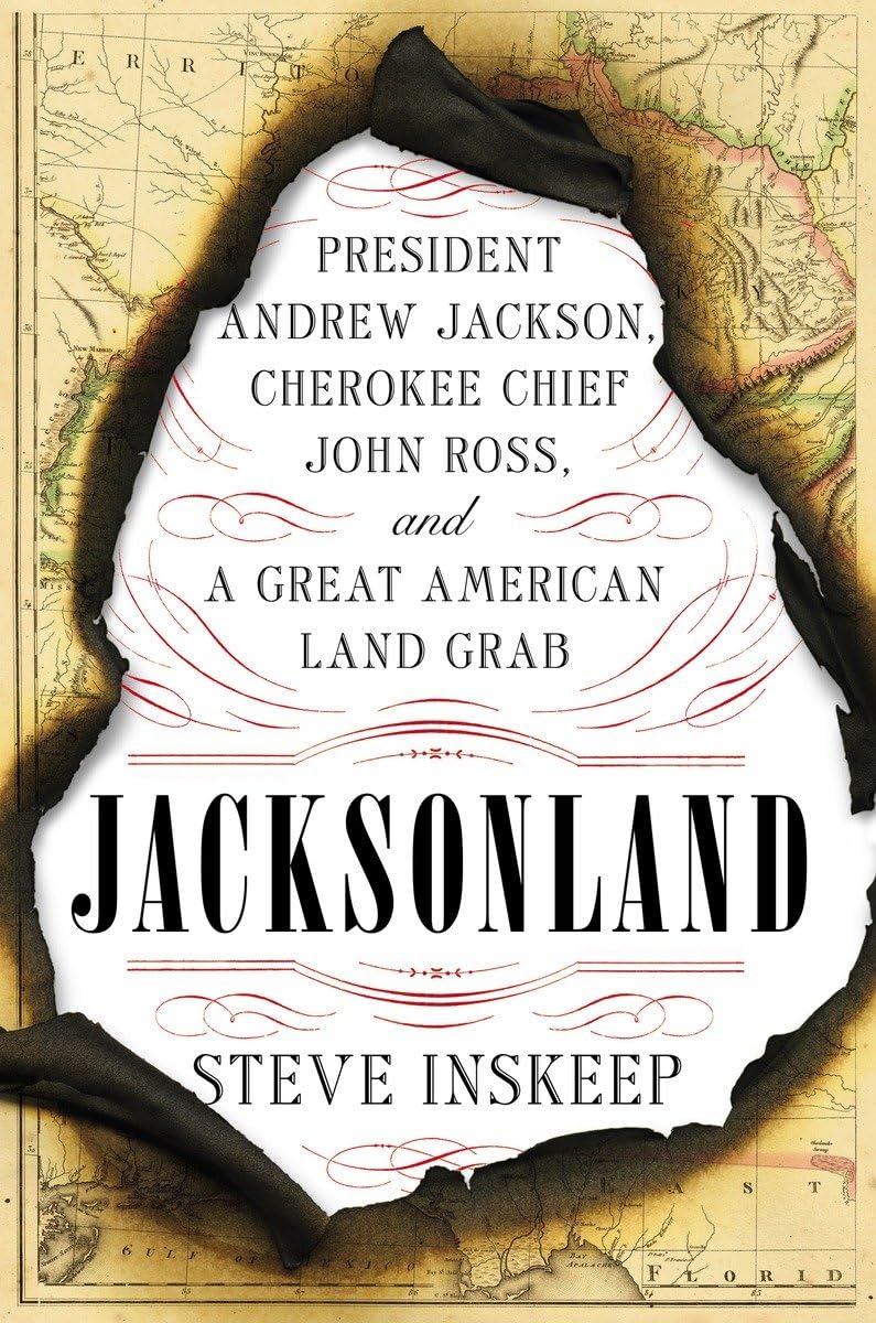 Jacksonland: President Andrew Jackson, Cherokee Chief John Ross, and a Great American Land Grab book cover