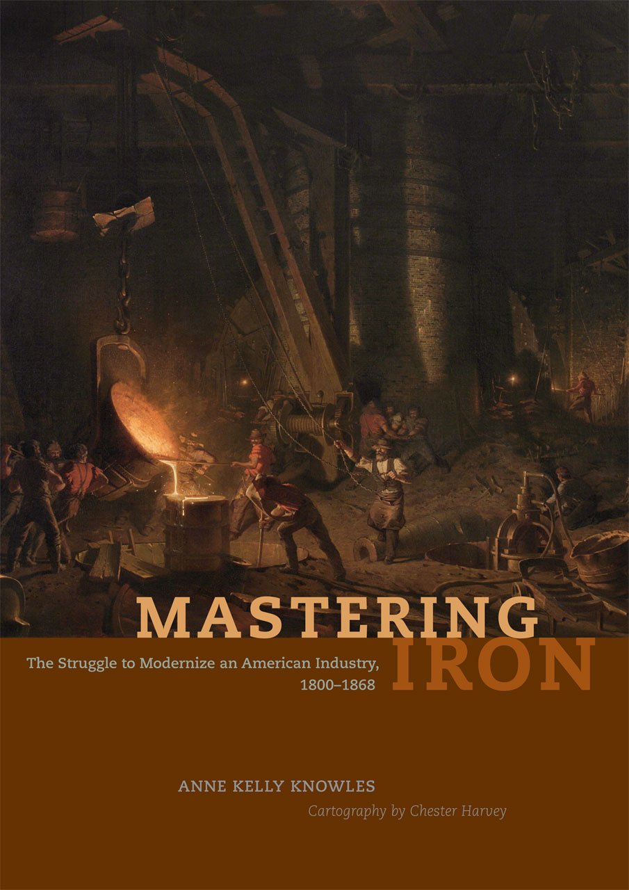 Mastering Iron: The Struggle to Modernize an American Industry, 1800-1868 book cover