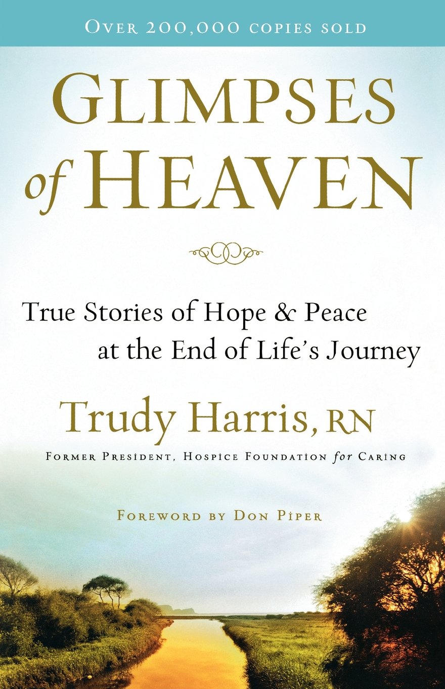 Glimpses of Heaven: True Stories of Hope and Peace at the End of Life's Journey book cover