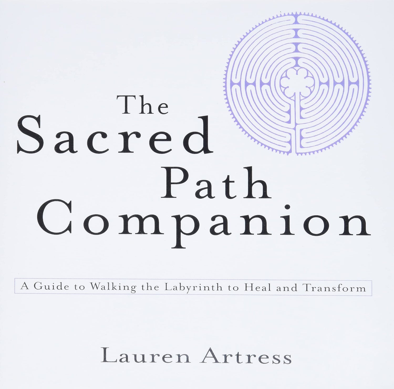 Sacred Path Companion: A Guide to Walking the Labyrinth to Heal and Transform book cover