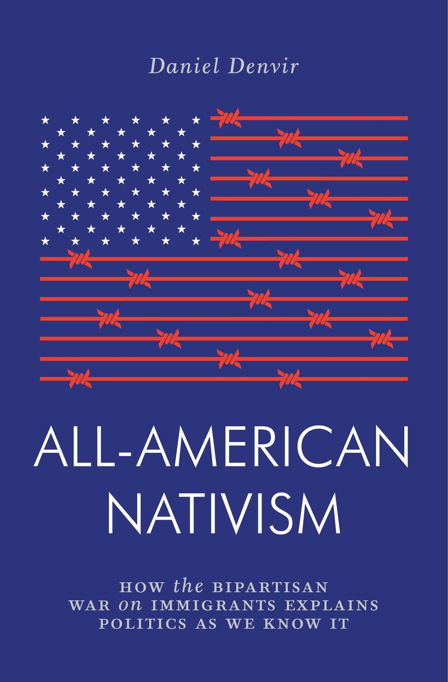 All-American Nativism: How the Bipartisan War on Immigrants Explains Politics as We Know It book cover