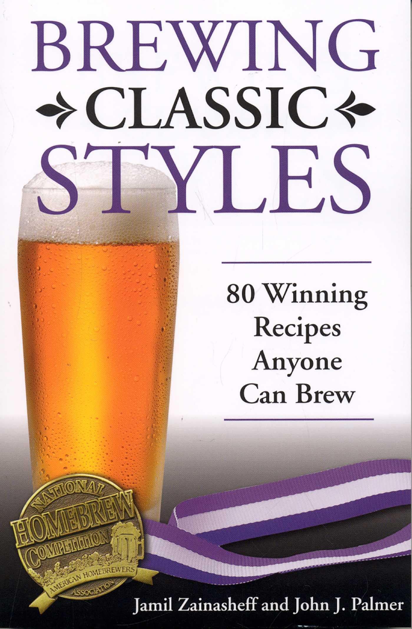 Brewing Classic Styles: 80 Winning Recipes Anyone Can Brew book cover