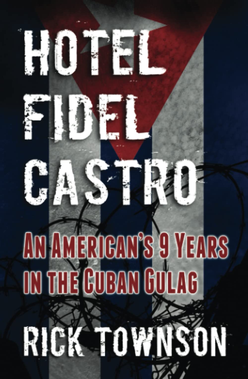Hotel Fidel Castro: An American's Nine Years in the Cuban Gulag book cover