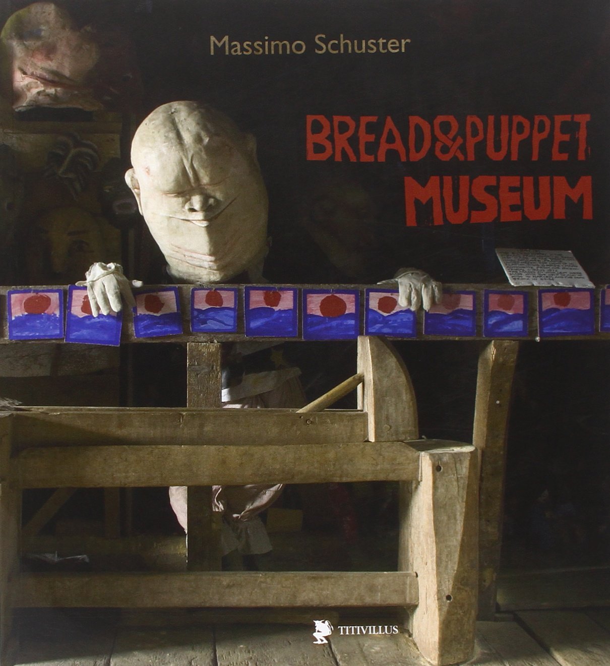 Bread & Puppet Museum. Ediz. italiana, inglese e francese book cover