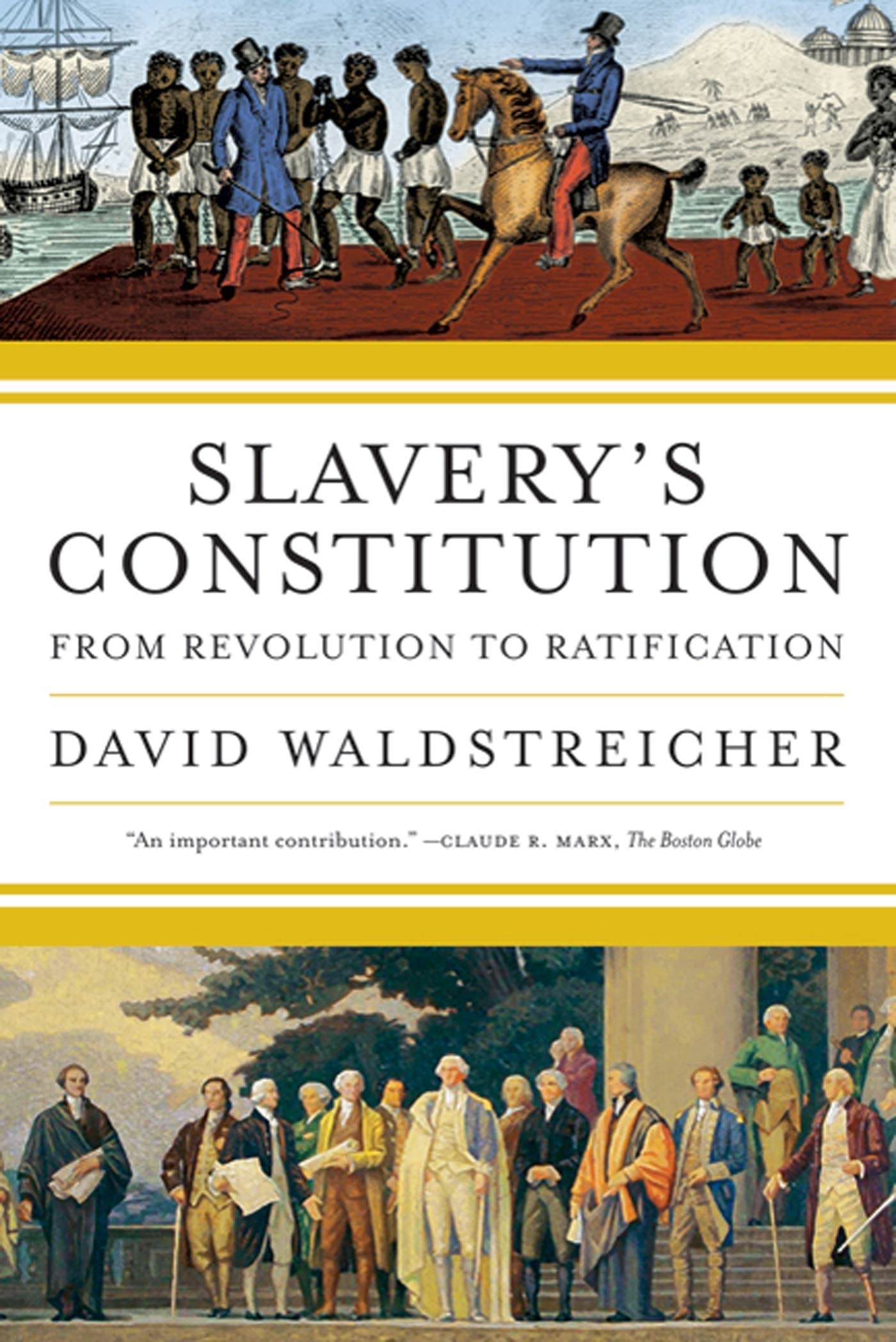 Slavery's Constitution: From Revolution to Ratification book cover