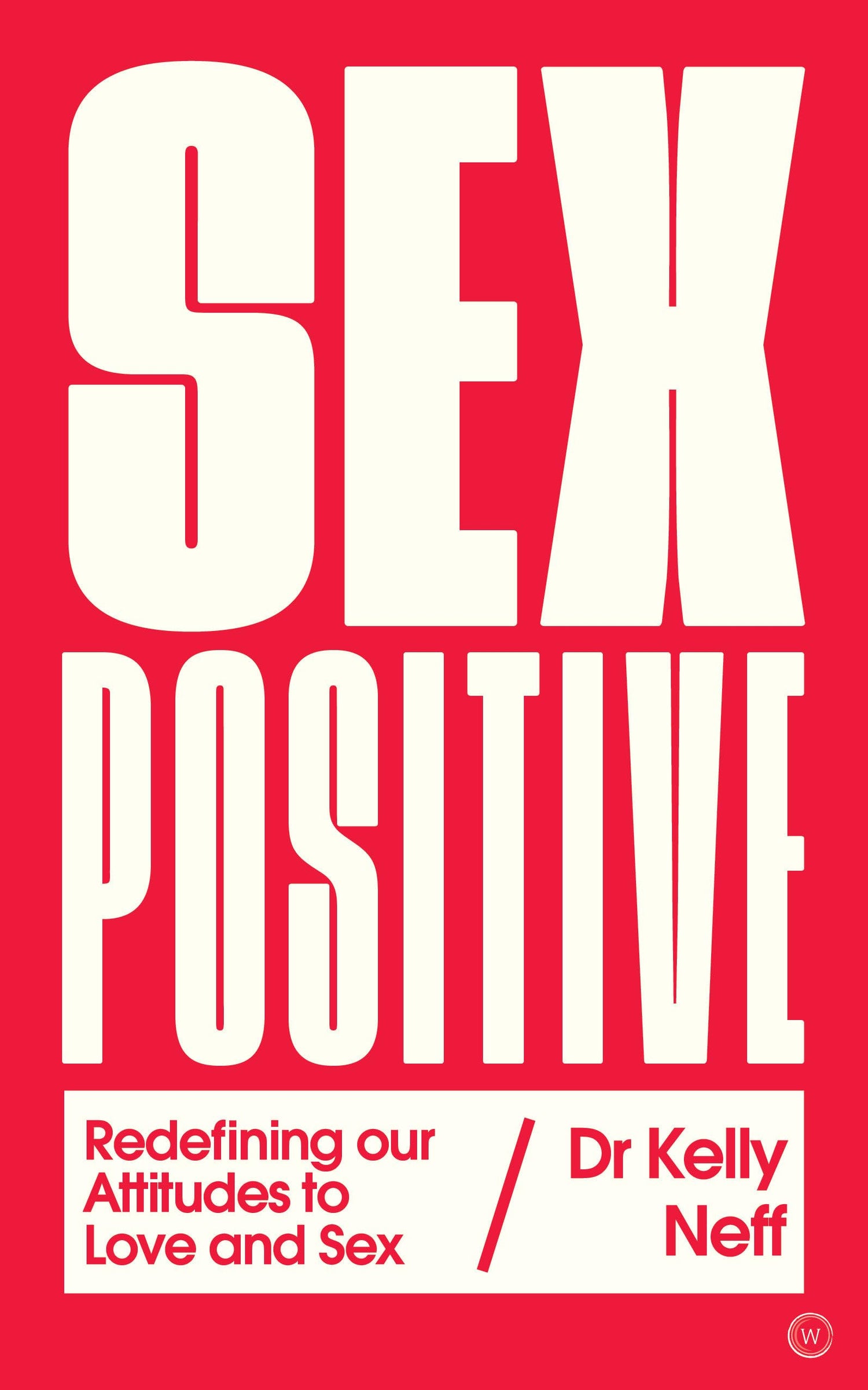 Sex Positive: Redefining Our Attitudes to Love & Sex book cover