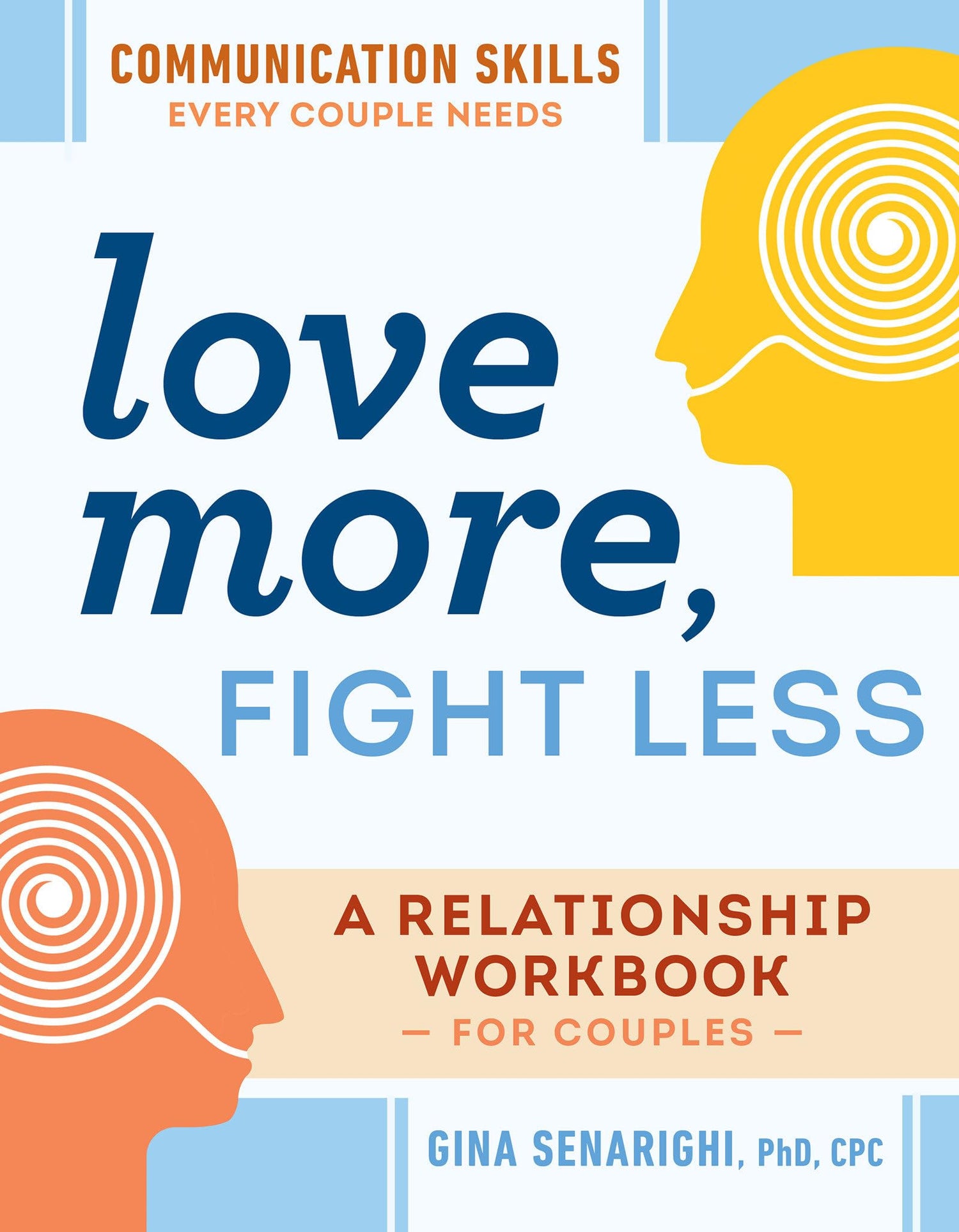 Love More, Fight Less: Communication Skills Every Couple Needs: A Relationship Workbook for Couples book cover