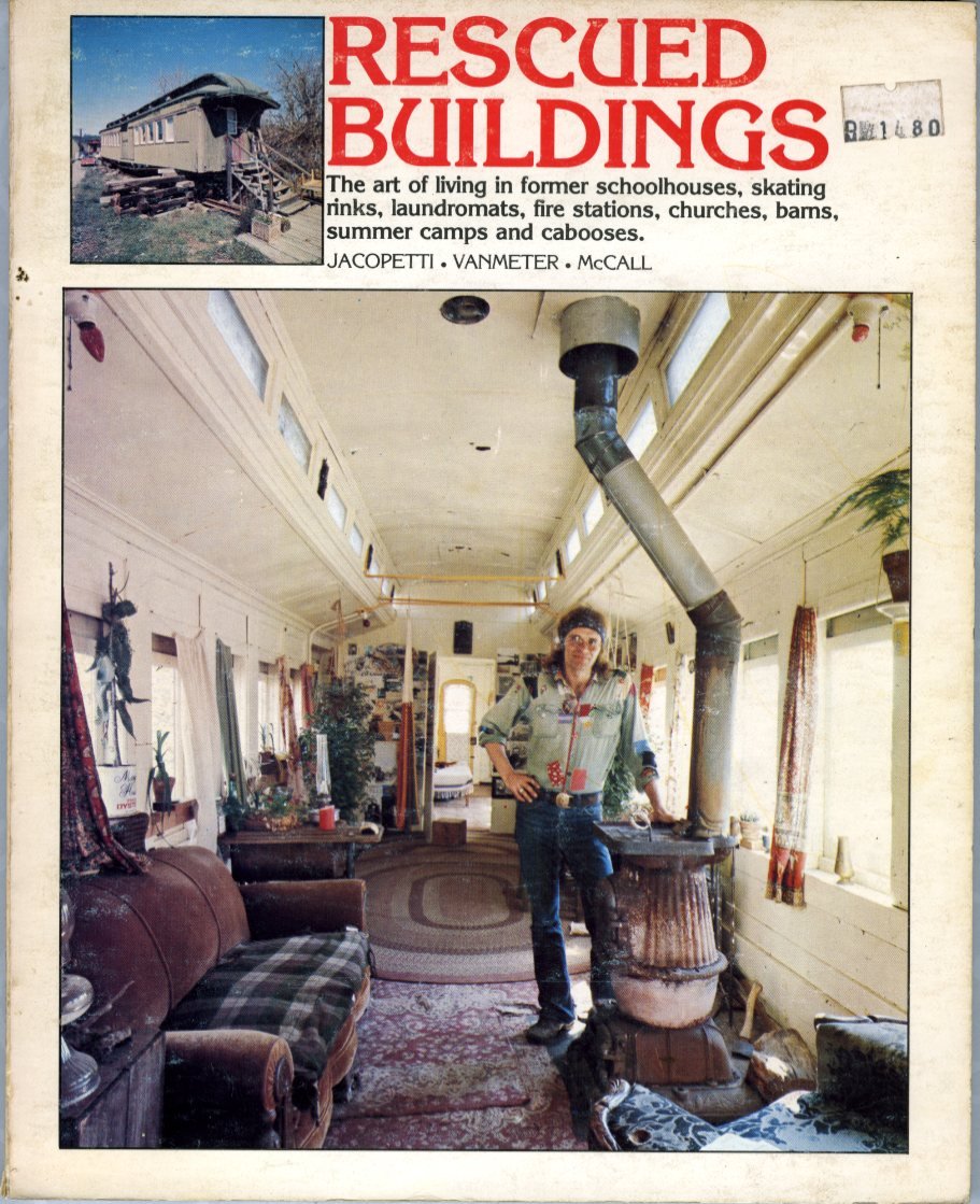 Rescued buildings: The art of living in former schoolhouses, skating rinks, fire stations, churches, barns, summer camps, and cabooses book cover