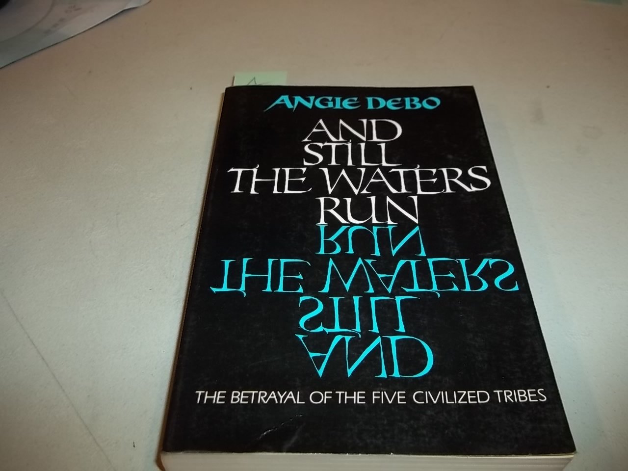 And Still the Waters Run: The Betrayal of the Five Civilized Tribes