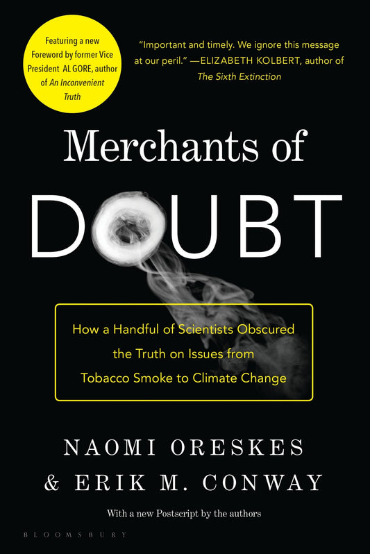 Merchants of Doubt: How a Handful of Scientists Obscured the Truth on Issues from Tobacco Smoke to Climate Change