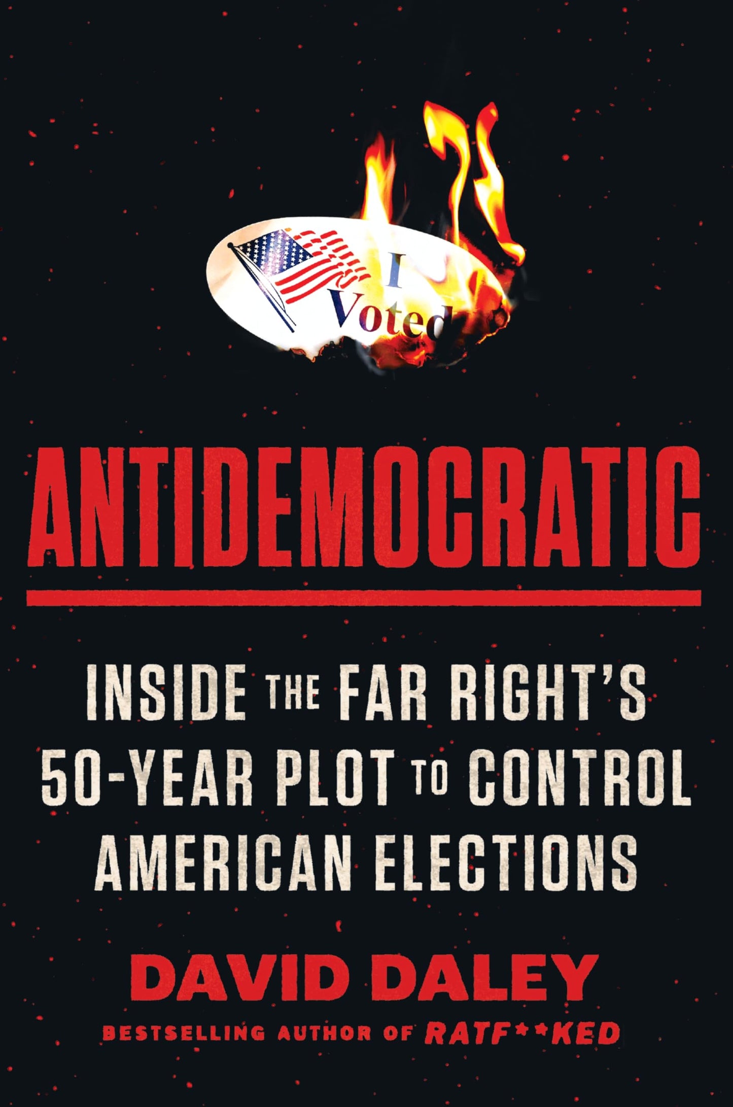 Antidemocratic: Inside the Far Right's 50-Year Plot to Control American Elections book cover