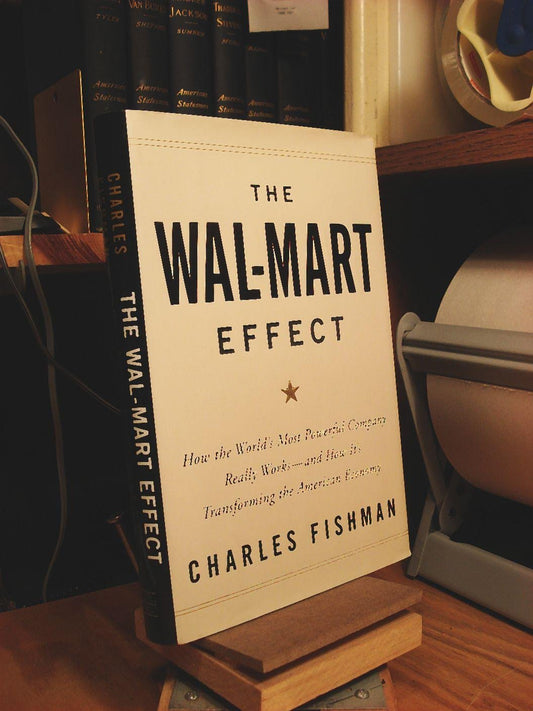 Wal-Mart Effect: How the World's Most Powerful Company Really Works--And Howit's Transforming the American Economy
