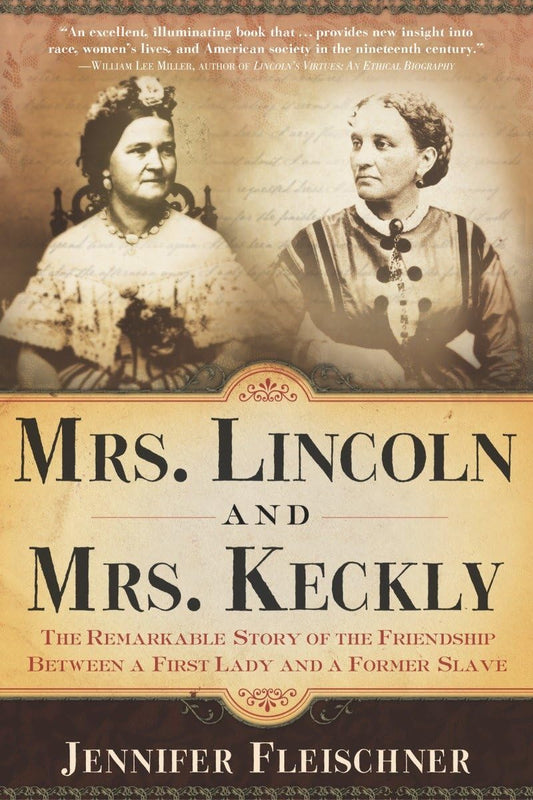 Mrs. Lincoln and Mrs. Keckly: The Remarkable Story of the Friendship Between a First Lady and a Former Slave book cover