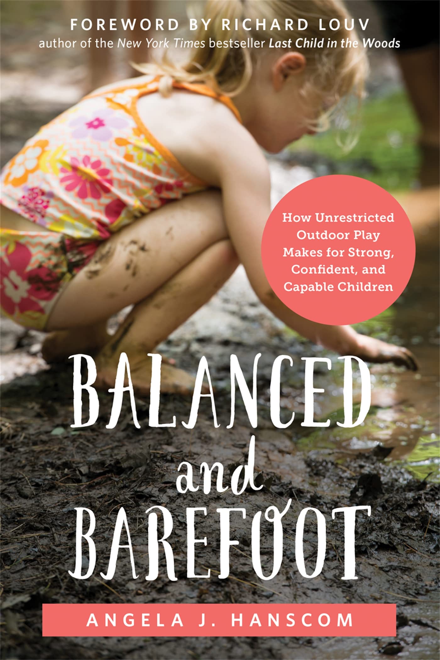 Balanced and Barefoot: How Unrestricted Outdoor Play Makes for Strong, Confident, and Capable Children book cover