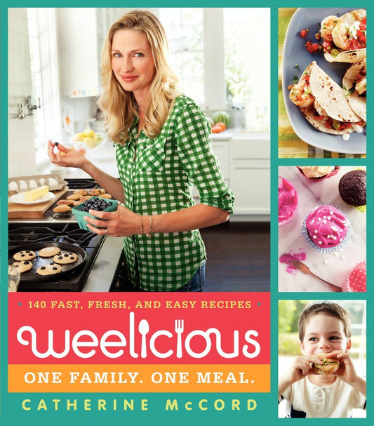 Weelicious: 140 Fast, Fresh, and Easy Recipes (Weelicious Series, 1)
