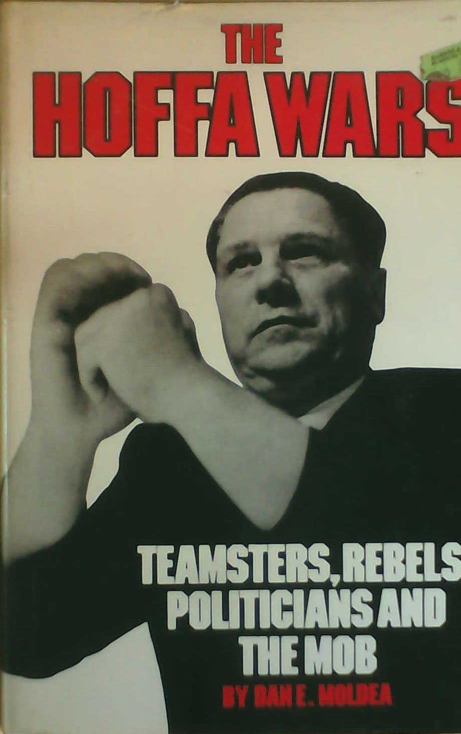 The Hoffa wars: Teamsters, rebels, politicians, and the mob book cover