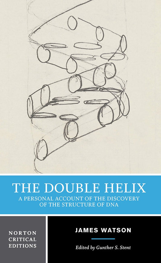 Double Helix: A Personal Account of the Discovery of the Structure of DNA: A Norton Critical Edition