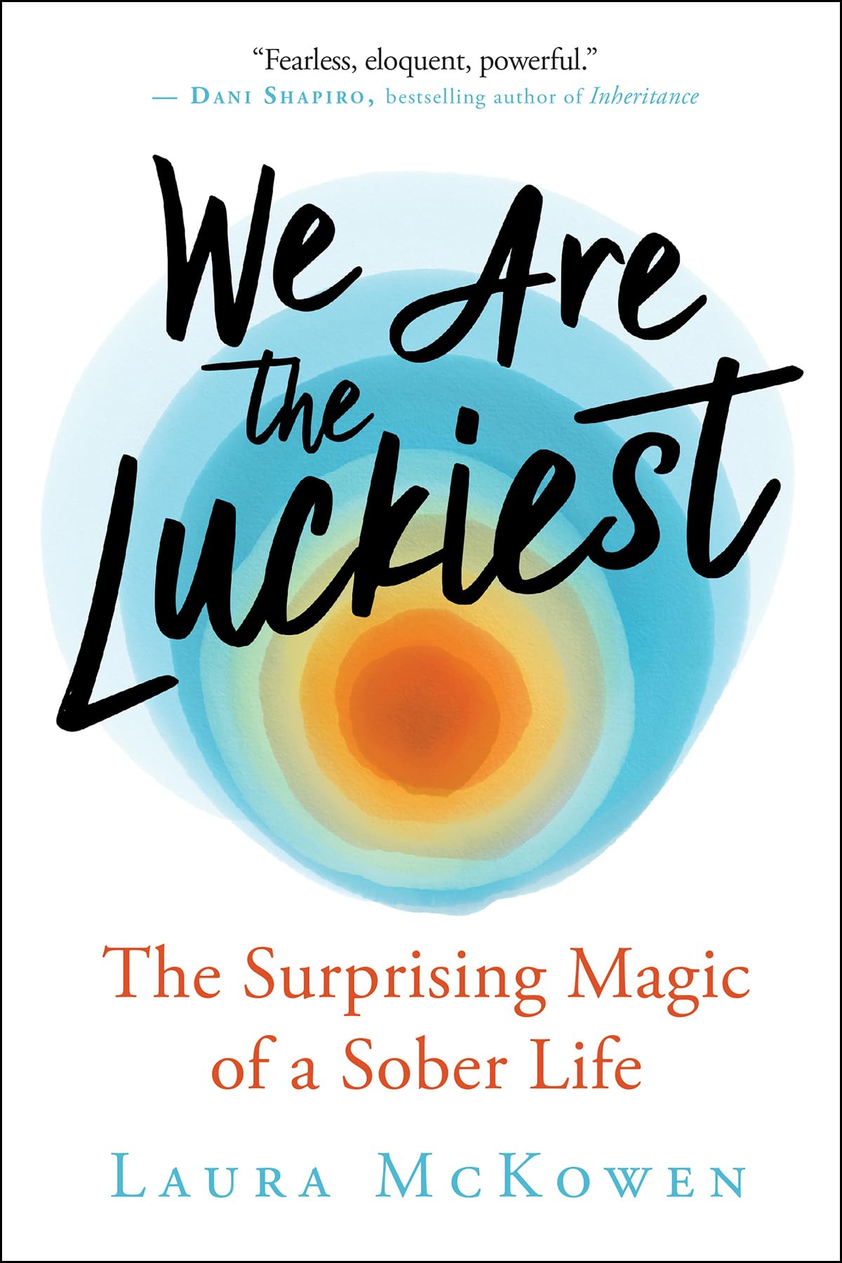 We Are the Luckiest: The Surprising Magic of a Sober Life book cover