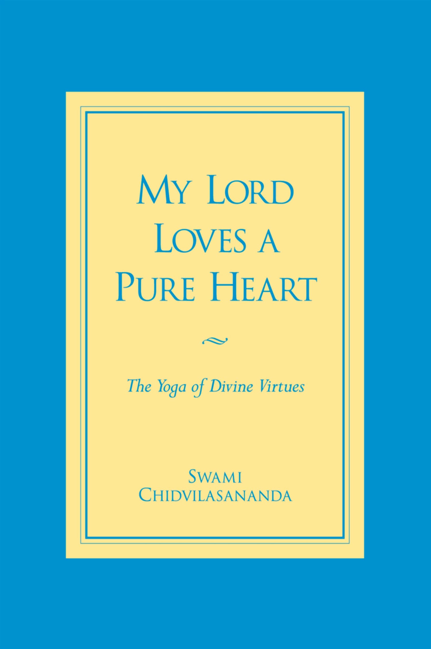 My Lord Loves a Pure Heart: The Yoga of Divine Virtues book cover