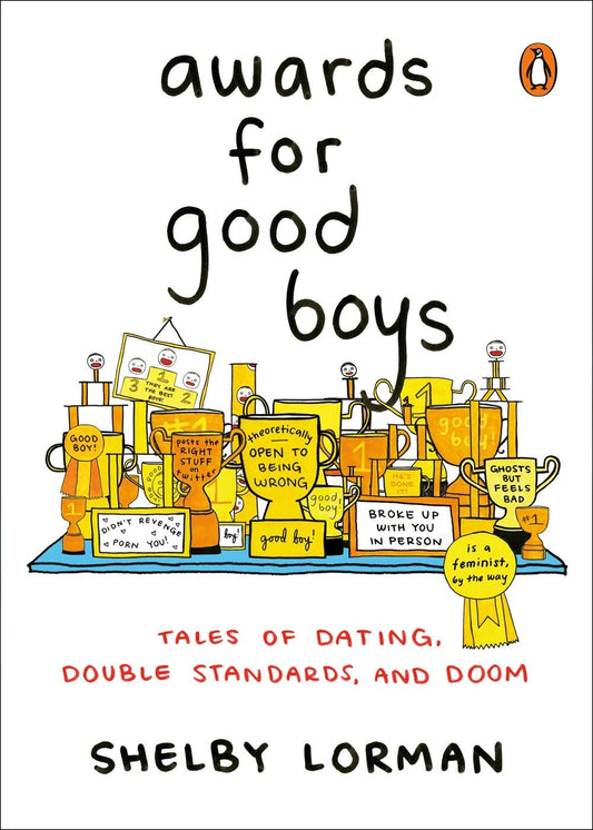 Awards for Good Boys: Tales of Dating, Double Standards, and Doom