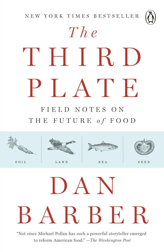 Third Plate: Field Notes on the Future of Food