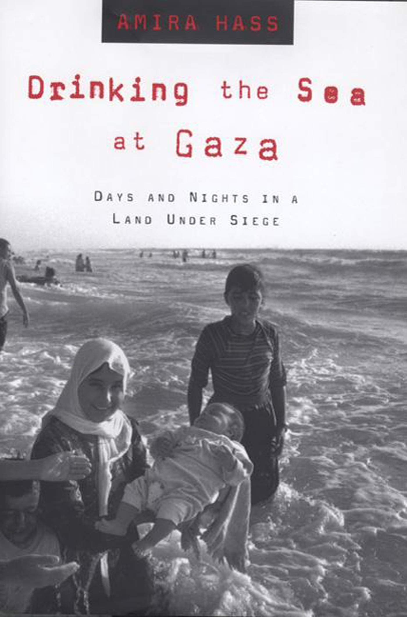 Drinking the Sea at Gaza: Days and Nights in a Land Under Siege book cover